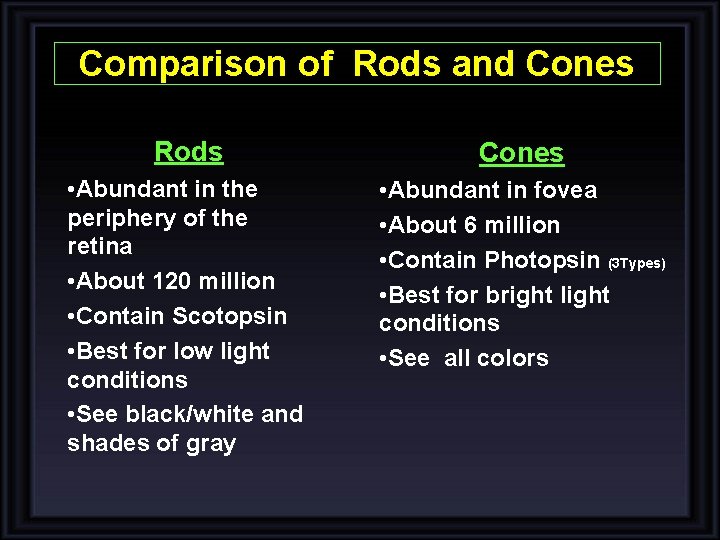 Comparison of Rods and Cones Rods Cones • Abundant in the periphery of the Comparison of Rods and Cones Rods Cones • Abundant in the periphery of the