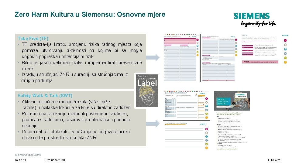Zero Harm Kultura u Siemensu: Osnovne mjere Take Five (TF) • TF predstavlja kratku