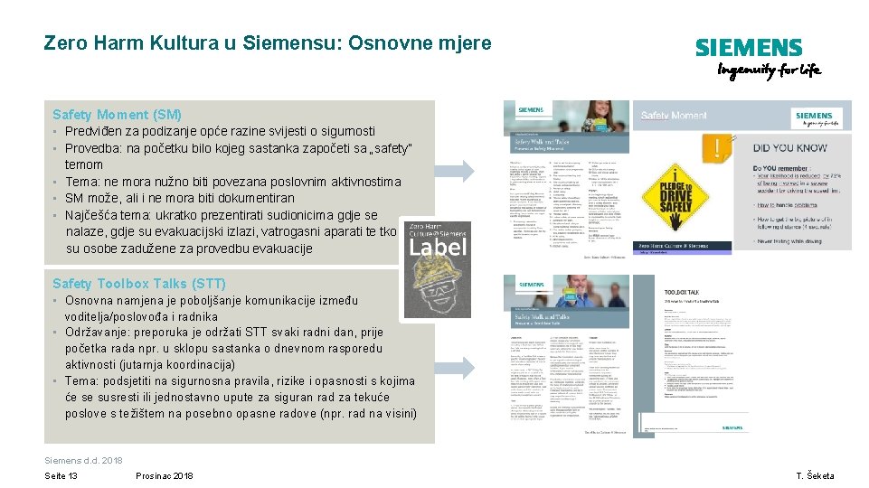 Zero Harm Kultura u Siemensu: Osnovne mjere Safety Moment (SM) • Predviđen za podizanje