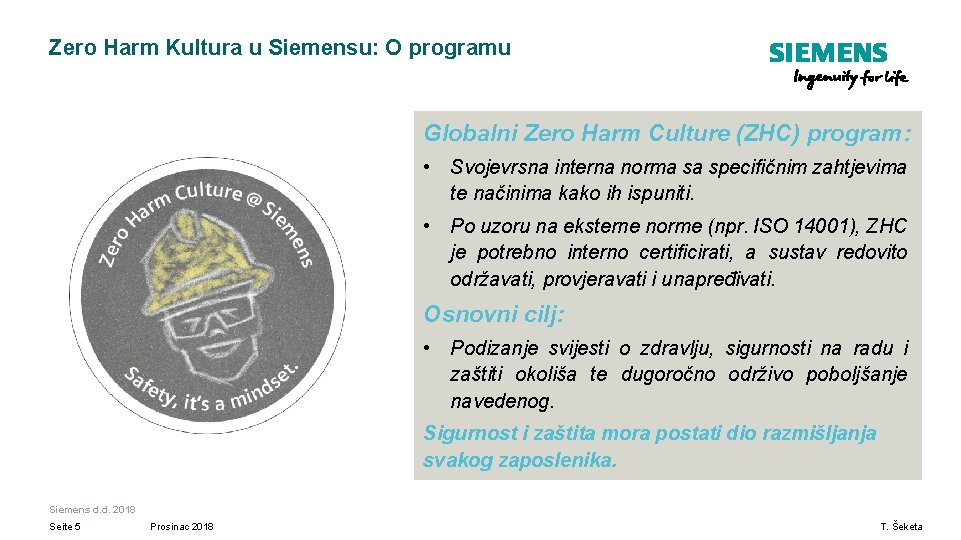 Zero Harm Kultura u Siemensu: O programu Globalni Zero Harm Culture (ZHC) program: •