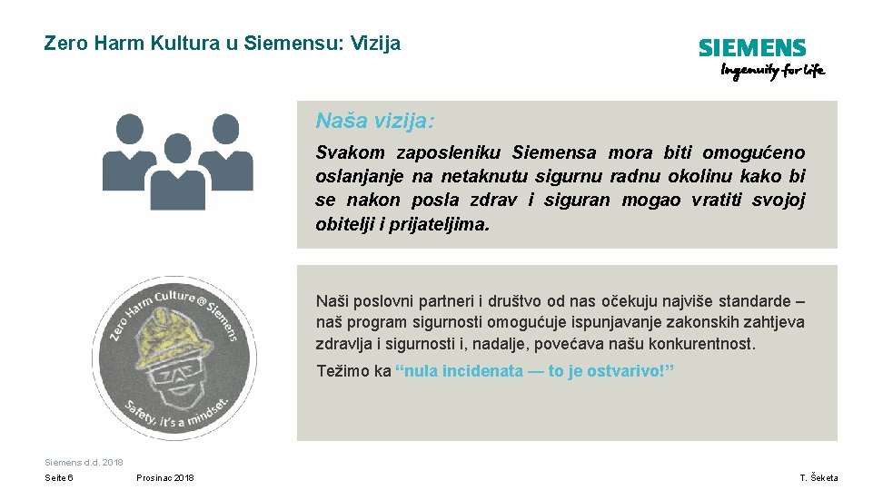 Zero Harm Kultura u Siemensu: Vizija Naša vizija: Svakom zaposleniku Siemensa mora biti omogućeno