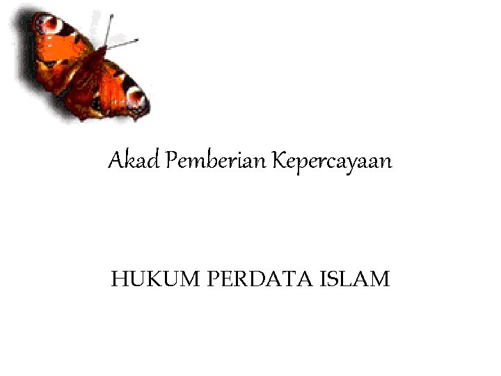 Akad Pemberian Kepercayaan HUKUM PERDATA ISLAM 