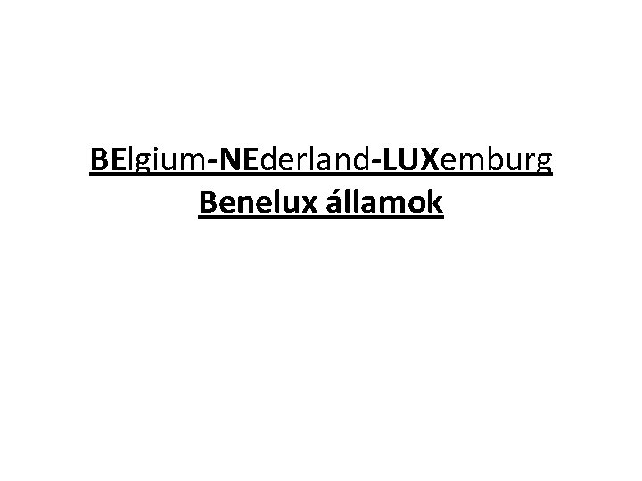 BElgium-NEderland-LUXemburg Benelux államok 