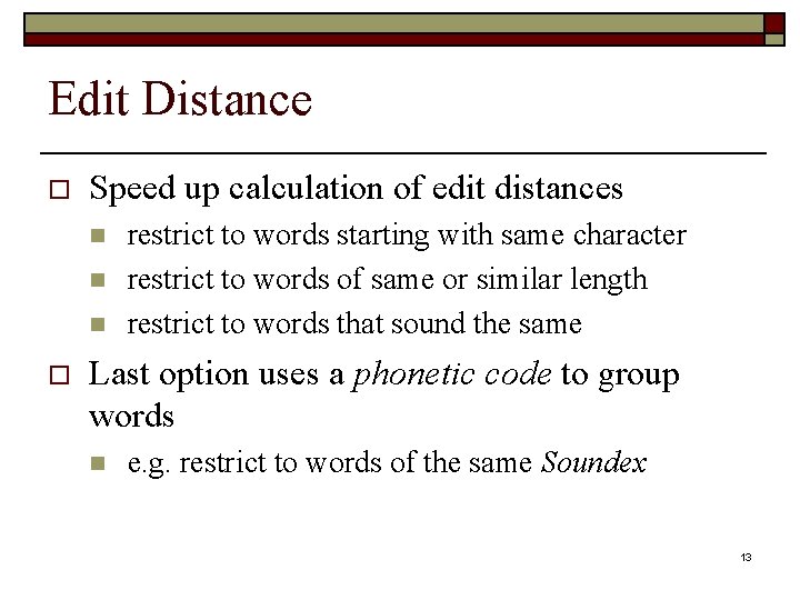 Edit Distance o Speed up calculation of edit distances n n n o restrict