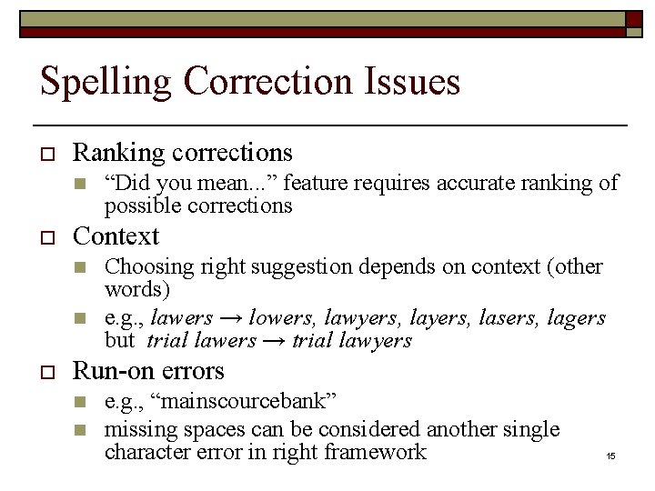 Spelling Correction Issues o Ranking corrections n o Context n n o “Did you