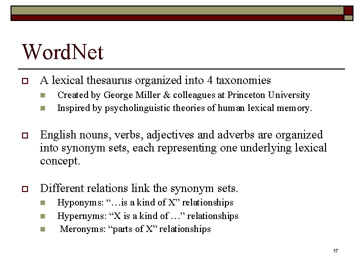 Word. Net o A lexical thesaurus organized into 4 taxonomies n n Created by