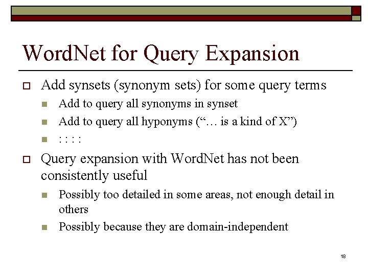 Word. Net for Query Expansion o Add synsets (synonym sets) for some query terms