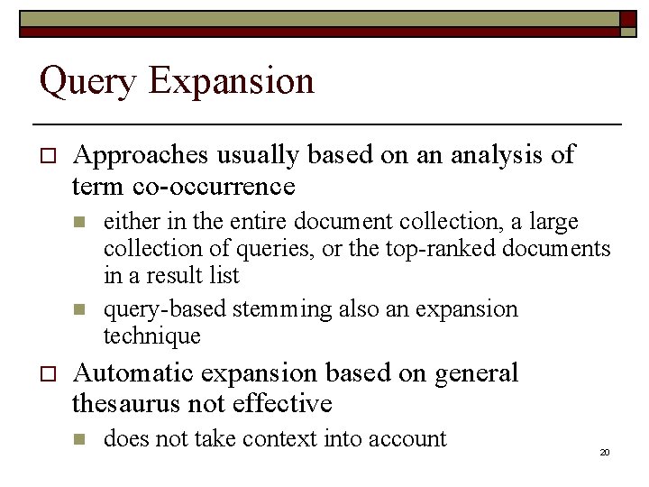 Query Expansion o Approaches usually based on an analysis of term co-occurrence n n