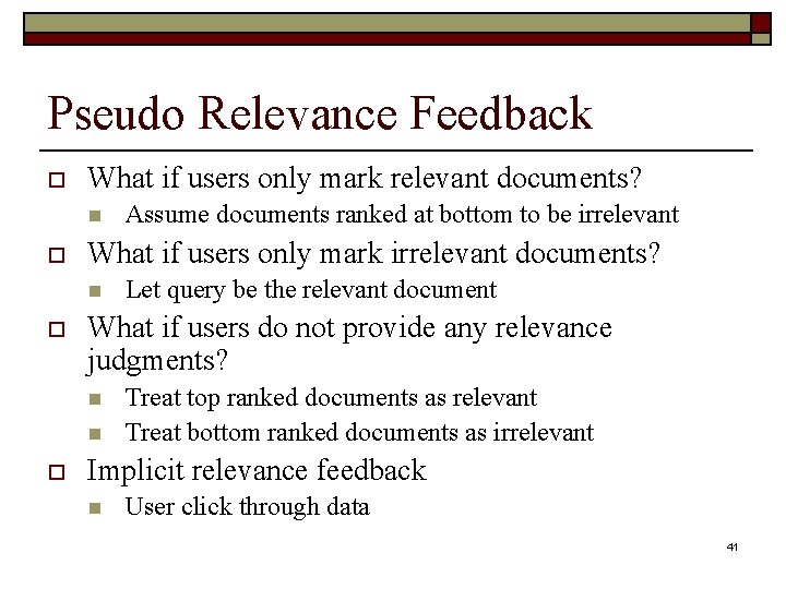 Pseudo Relevance Feedback o What if users only mark relevant documents? n o What