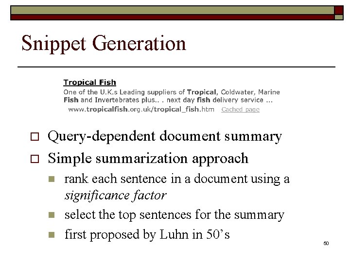 Snippet Generation o o Query-dependent document summary Simple summarization approach n n n rank