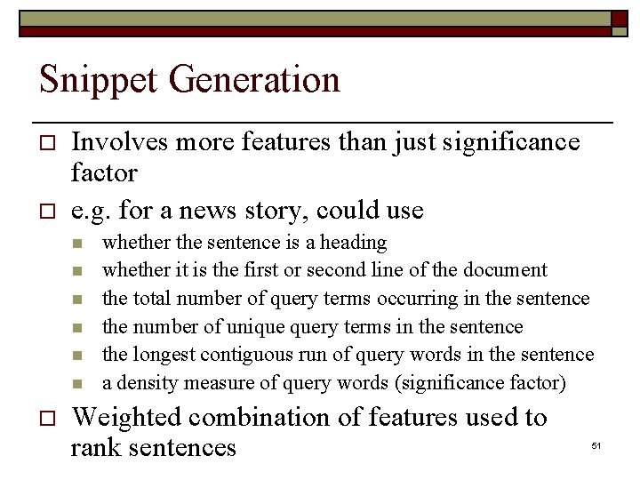 Snippet Generation o o Involves more features than just significance factor e. g. for