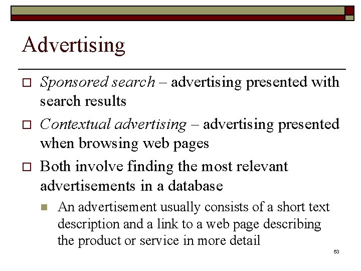 Advertising o o o Sponsored search – advertising presented with search results Contextual advertising
