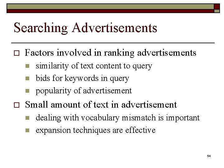 Searching Advertisements o Factors involved in ranking advertisements n n n o similarity of