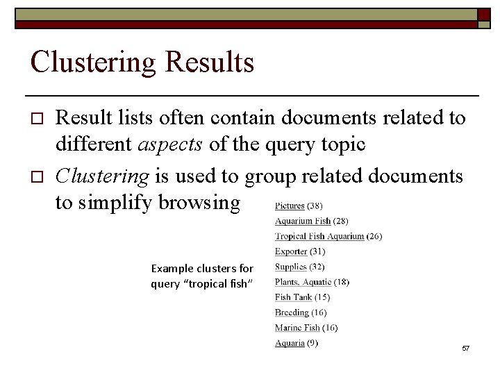 Clustering Results o o Result lists often contain documents related to different aspects of