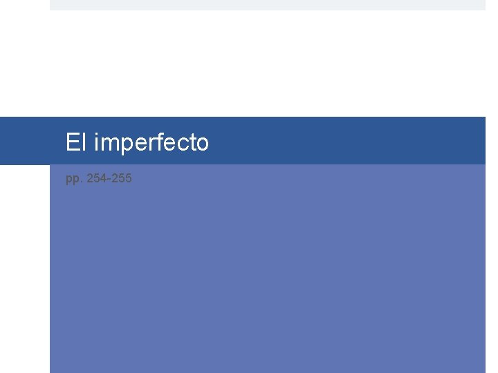 El imperfecto pp. 254 -255 