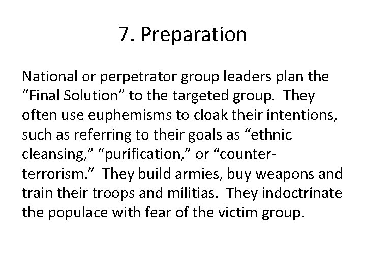 7. Preparation National or perpetrator group leaders plan the “Final Solution” to the targeted