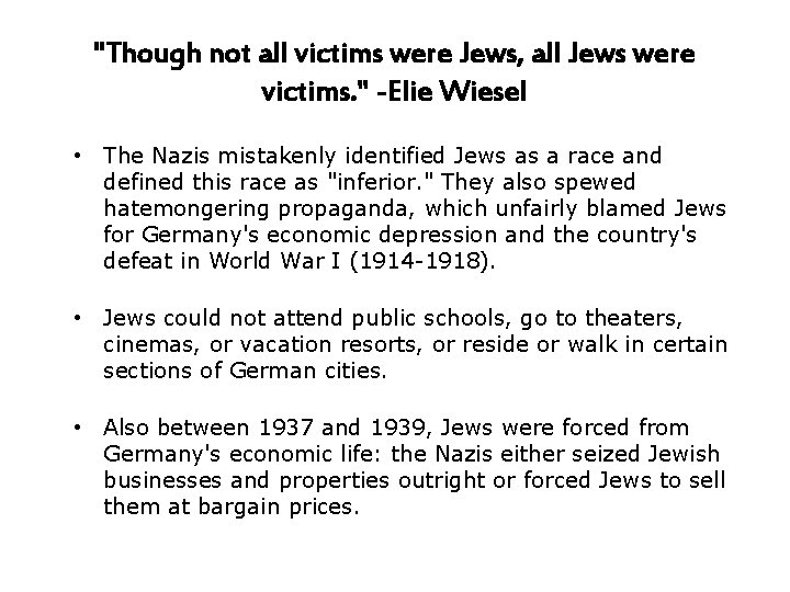 "Though not all victims were Jews, all Jews were victims. " -Elie Wiesel •