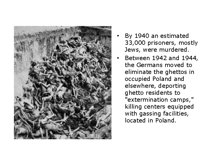  • By 1940 an estimated 33, 000 prisoners, mostly Jews, were murdered. •