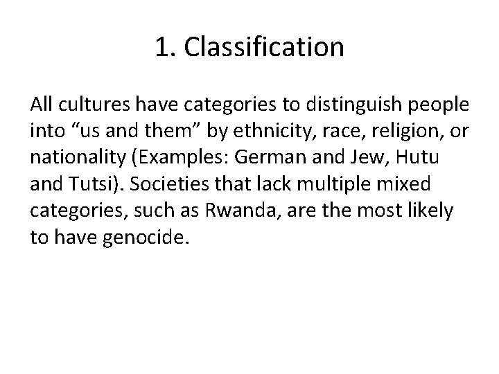 1. Classification All cultures have categories to distinguish people into “us and them” by