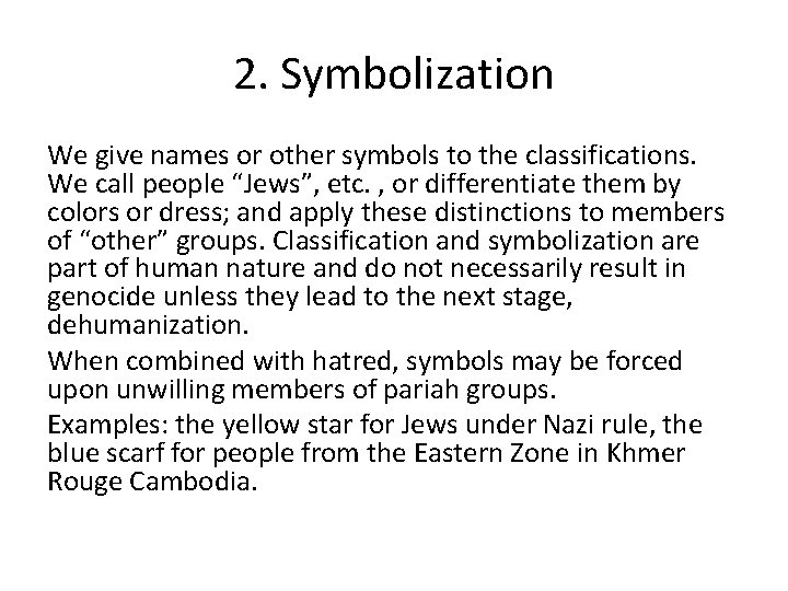 2. Symbolization We give names or other symbols to the classifications. We call people