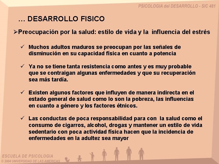 … DESARROLLO FISICO ØPreocupación por la salud: estilo de vida y la influencia del