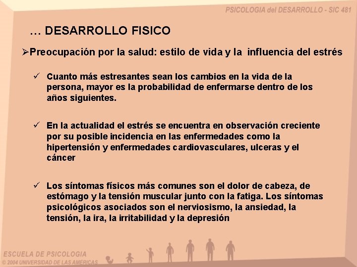 … DESARROLLO FISICO ØPreocupación por la salud: estilo de vida y la influencia del