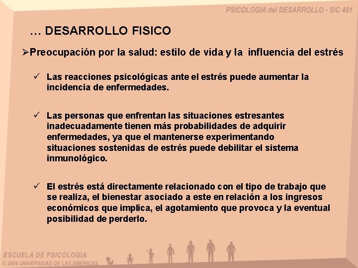 … DESARROLLO FISICO ØPreocupación por la salud: estilo de vida y la influencia del