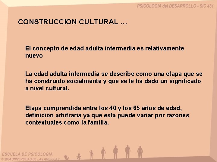 CONSTRUCCION CULTURAL … El concepto de edad adulta intermedia es relativamente nuevo La edad