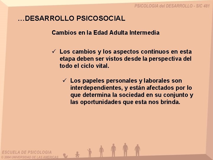 …DESARROLLO PSICOSOCIAL Cambios en la Edad Adulta Intermedia ü Los cambios y los aspectos