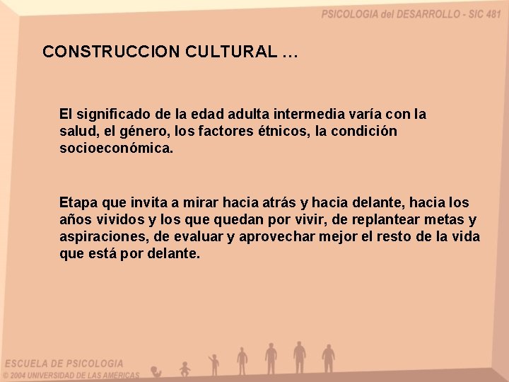 CONSTRUCCION CULTURAL … El significado de la edad adulta intermedia varía con la salud,