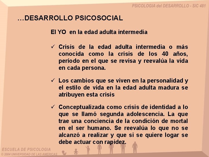 …DESARROLLO PSICOSOCIAL El YO en la edad adulta intermedia ü Crisis de la edad