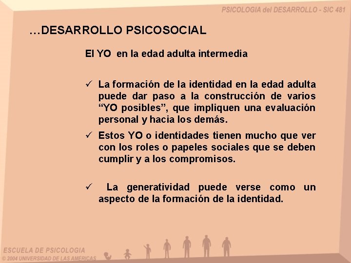 …DESARROLLO PSICOSOCIAL El YO en la edad adulta intermedia ü La formación de la