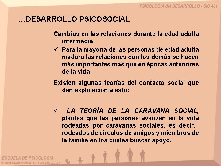 …DESARROLLO PSICOSOCIAL Cambios en las relaciones durante la edad adulta intermedia ü Para la