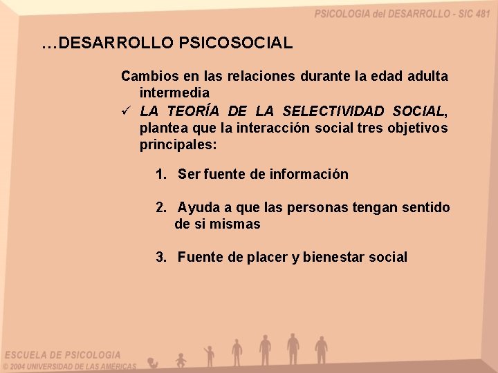…DESARROLLO PSICOSOCIAL Cambios en las relaciones durante la edad adulta intermedia ü LA TEORÍA