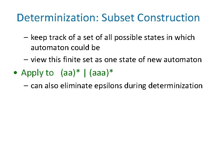 Determinization: Subset Construction – keep track of a set of all possible states in Determinization: Subset Construction – keep track of a set of all possible states in
