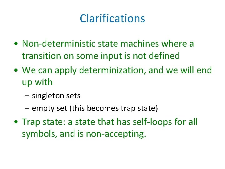 Clarifications • Non-deterministic state machines where a transition on some input is not defined Clarifications • Non-deterministic state machines where a transition on some input is not defined