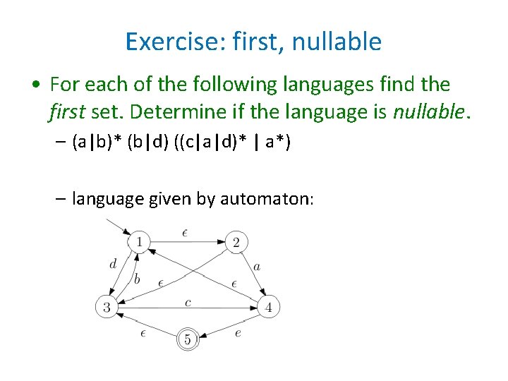 Exercise: first, nullable • For each of the following languages find the first set. Exercise: first, nullable • For each of the following languages find the first set.