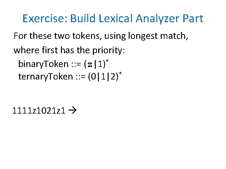 Exercise: Build Lexical Analyzer Part For these two tokens, using longest match, where first Exercise: Build Lexical Analyzer Part For these two tokens, using longest match, where first