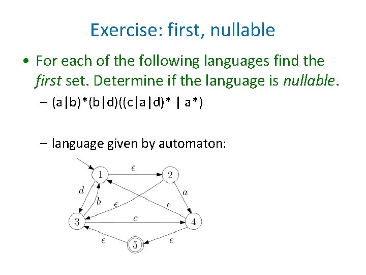 Exercise: first, nullable • For each of the following languages find the first set. Exercise: first, nullable • For each of the following languages find the first set.