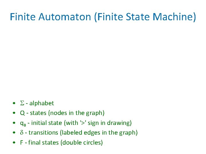 Finite Automaton (Finite State Machine) • • • - alphabet Q - states (nodes Finite Automaton (Finite State Machine) • • • - alphabet Q - states (nodes