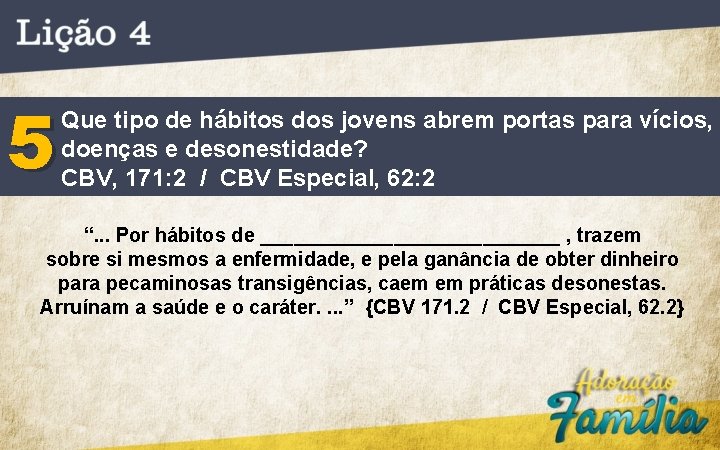 5 Que tipo de hábitos dos jovens abrem portas para vícios, doenças e desonestidade?