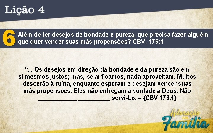 6 Além de ter desejos de bondade e pureza, que precisa fazer alguém quer