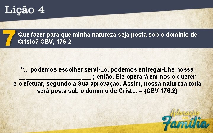 7 Que fazer para que minha natureza seja posta sob o domínio de Cristo?