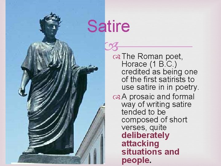 Satire The Roman poet, Horace (1 B. C. ) credited as being one of