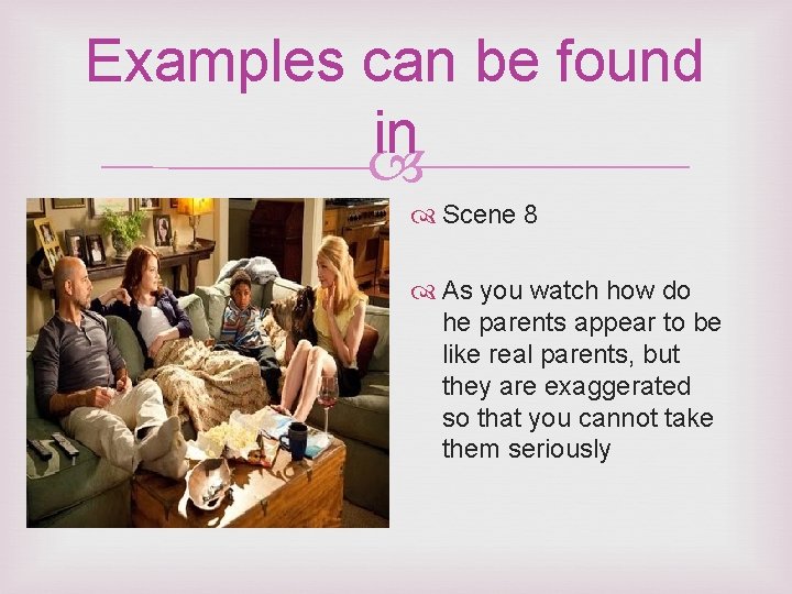 Examples can be found in Parody Scene 8 As you watch how do he