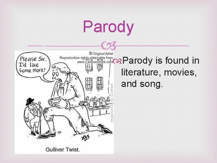Parody is found in literature, movies, and song. 