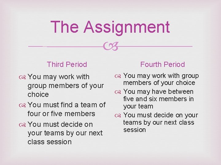 The Assignment Third Period Fourth Period You may work with group You may work