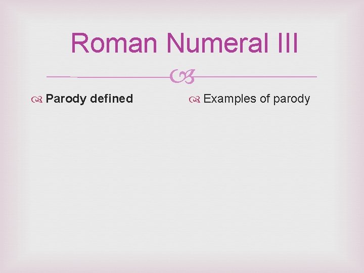 Roman Numeral III Parody defined Examples of parody 