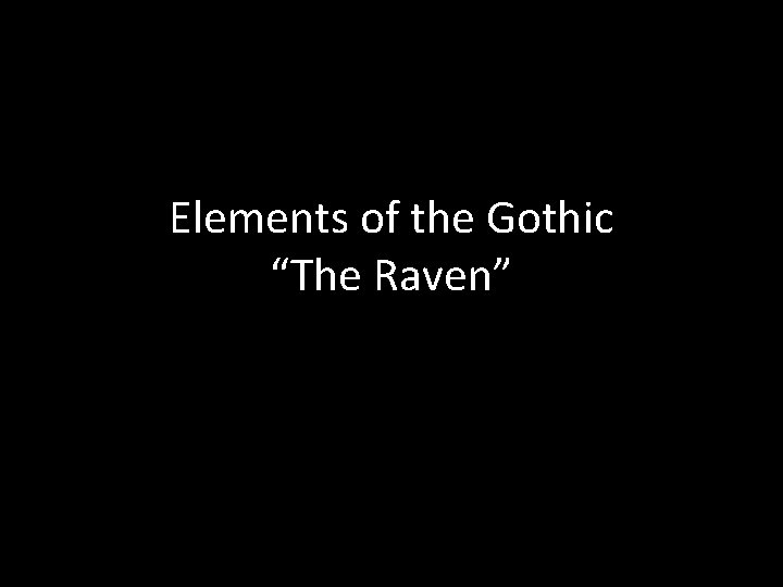 Elements of the Gothic “The Raven” 