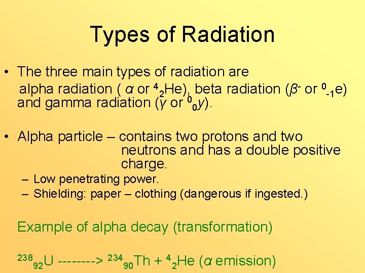 Types of Radiation • The three main types of radiation are alpha radiation (